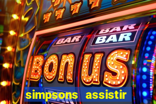 simpsons assistir online dublado